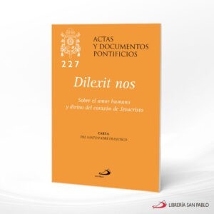 DILEXIT NOS 227 SOBRE EL AMOR HUMANO Y EL DIVINO CORAZON DE JESUS – SAN PABLO