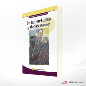 DE LAS VIRTUDES Y DE LOS VICIOS – LA CRUZ
